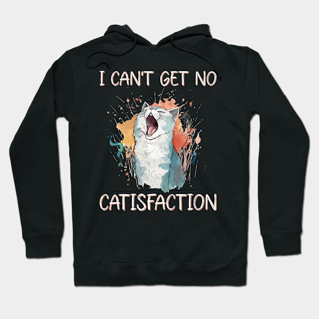 I Can't Get No Catisfaction Satisfaction Funny Cat Hoodie by Seaside Designs